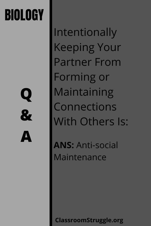 Intentionally Keeping Your Partner From Forming or Maintaining Connections With Others Is