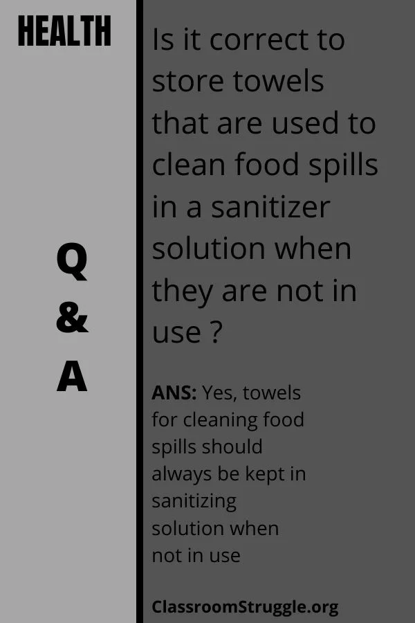 Is it correct to store towels that are used to clean food spills in a sanitizer solution when they are not in use