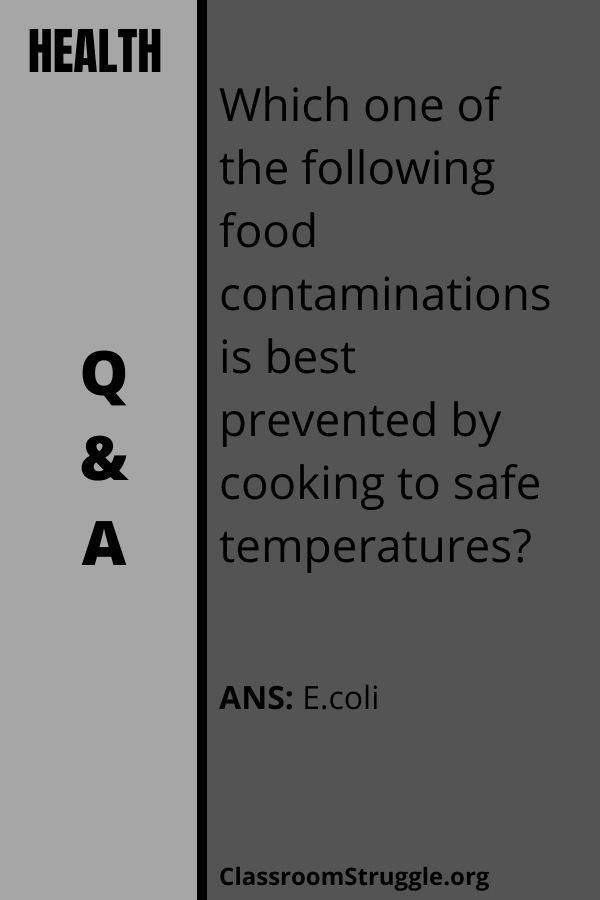 Which one of the following food contaminations is best prevented by cooking to safe temperatures?