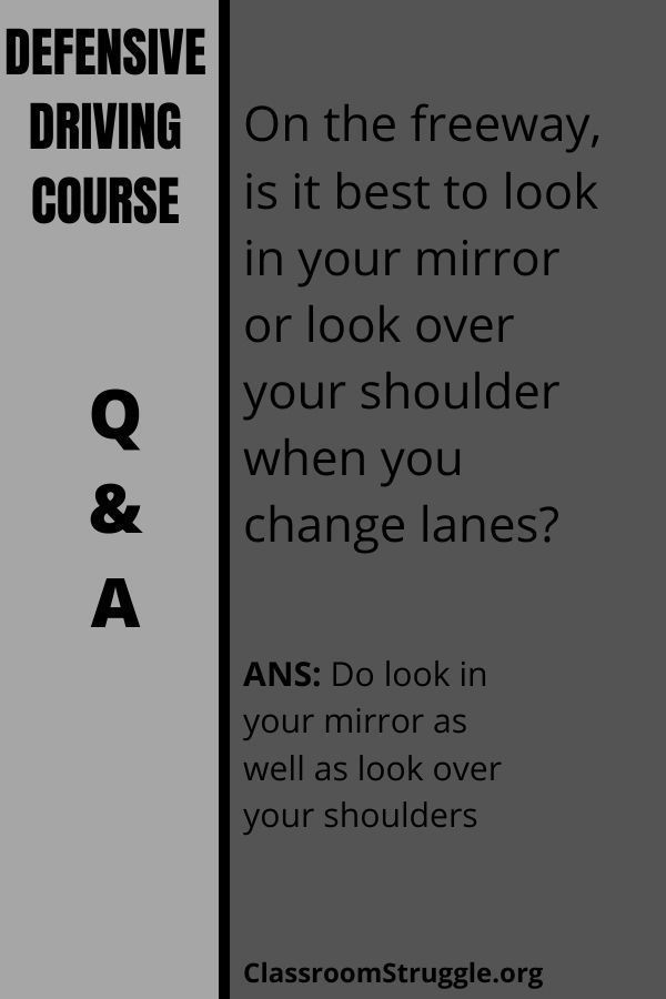 On the freeway, is it best to look in your mirror or look over your shoulder when you change lanes?