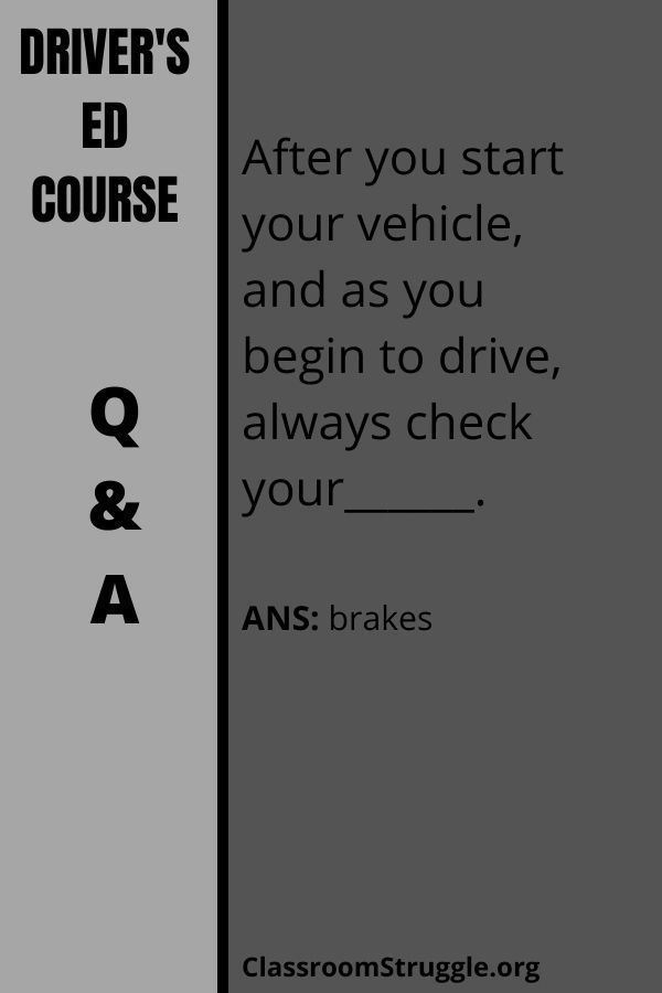 After you start your vehicle, and as you begin to drive, always check your______.
