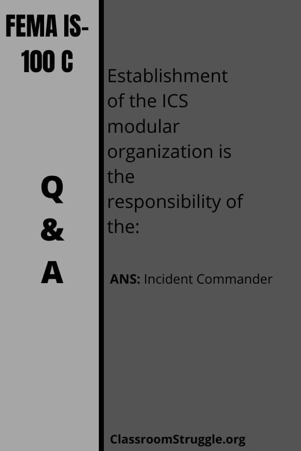 Establishment of the ICS modular organization is the responsibility of the: