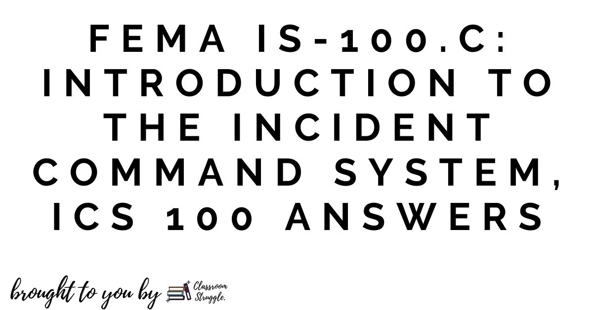 FEMA IS-100.C Introduction to the Incident Command System, ICS 100 Answers